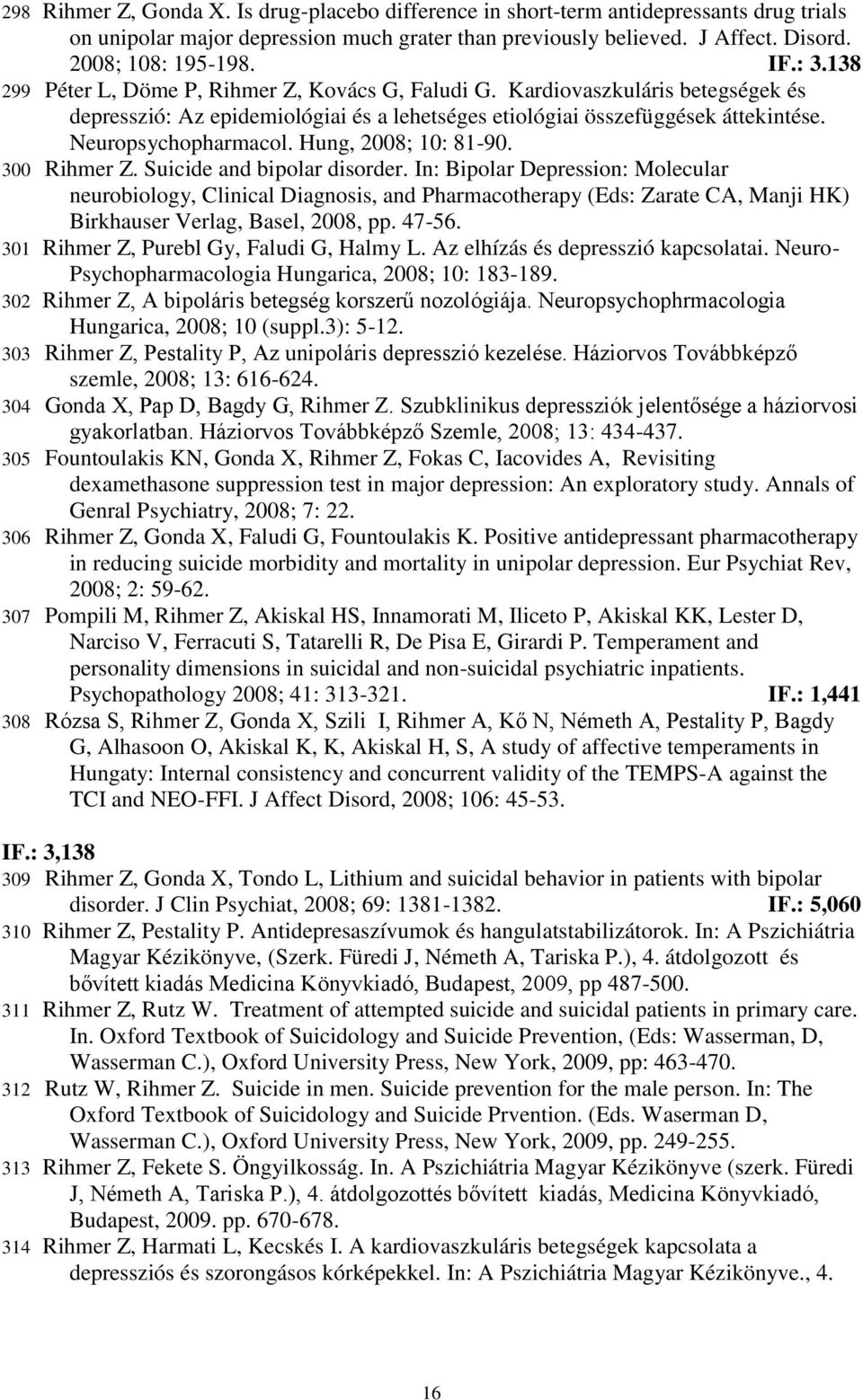 Hung, 2008; 10: 81-90. 300 Rihmer Z. Suicide and bipolar disorder.
