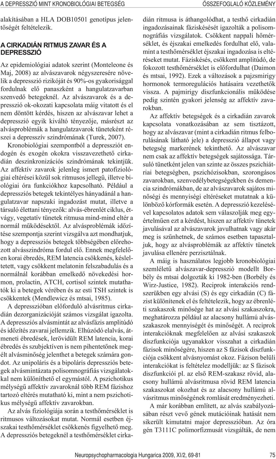 panaszként a hangulatzavarban szenvedõ betegeknél.