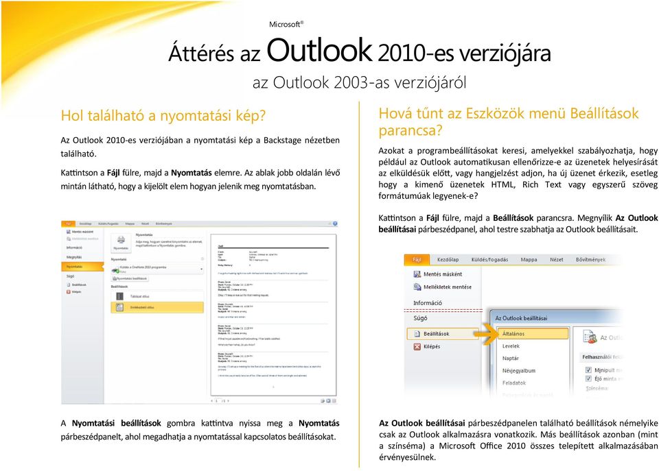 Azokat a programbeállításokat keresi, amelyekkel szabályozhatja, hogy például az Outlook automatikusan ellenőrizze-e az üzenetek helyesírását az elküldésük előtt, vagy hangjelzést adjon, ha új üzenet
