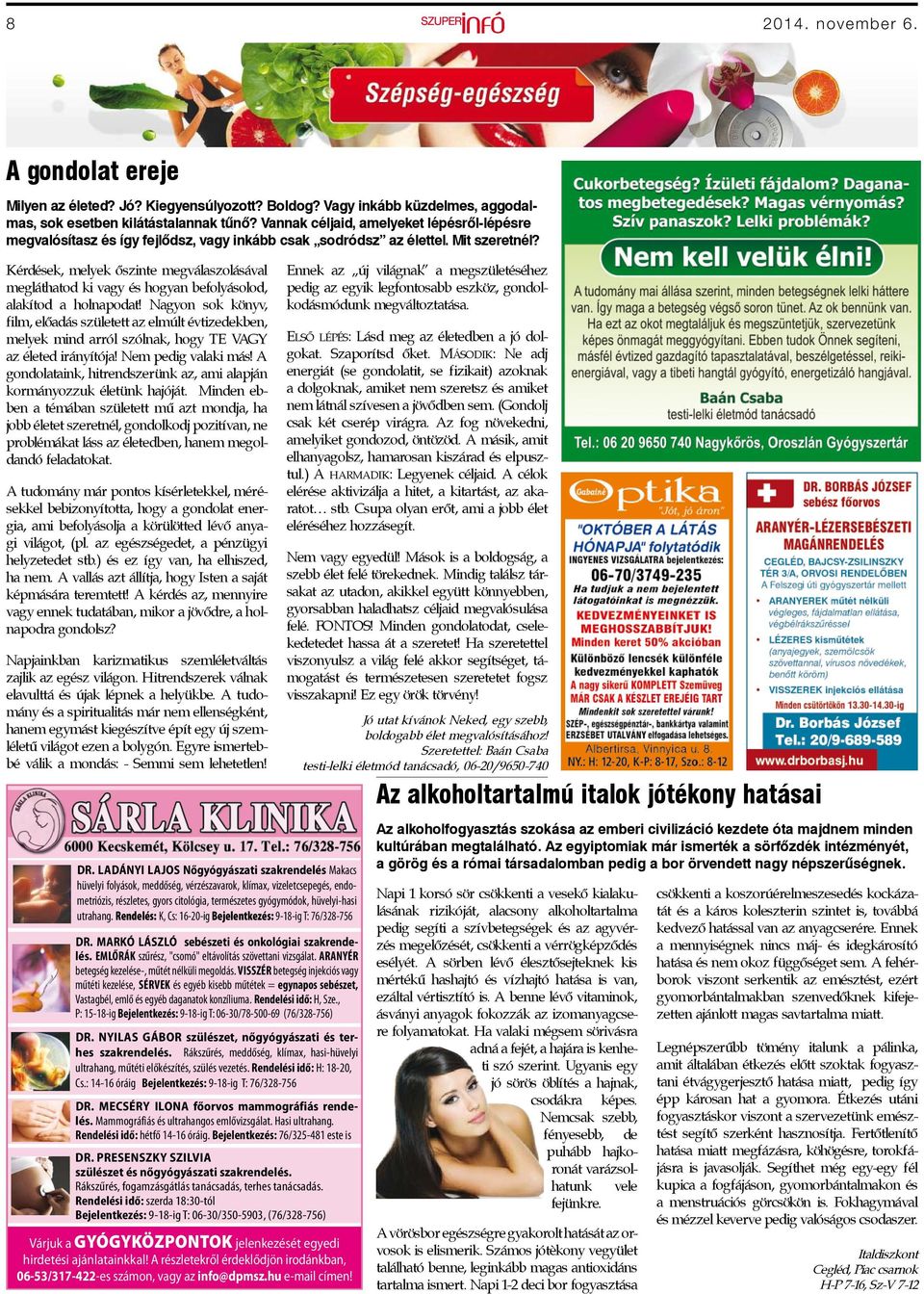 Kérdések, melyek őszinte megválaszolásával megláthatod ki vagy és hogyan befolyásolod, alakítod a holnapodat!