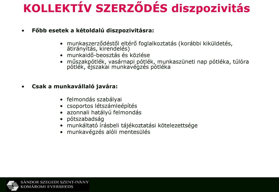 nap pótléka, túlóra pótlék, éjszakai munkavégzés pótléka Csak a munkavállaló javára: felmondás szabályai csoportos