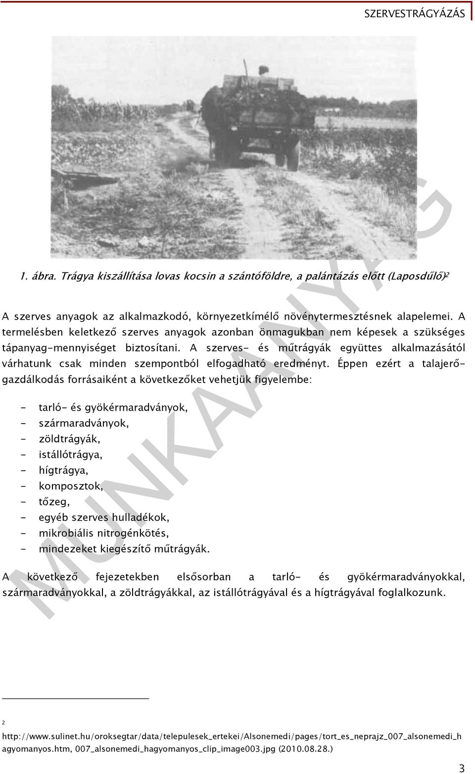 A szerves- és műtrágyák együttes alkalmazásától várhatunk csak minden szempontból elfogadható eredményt.