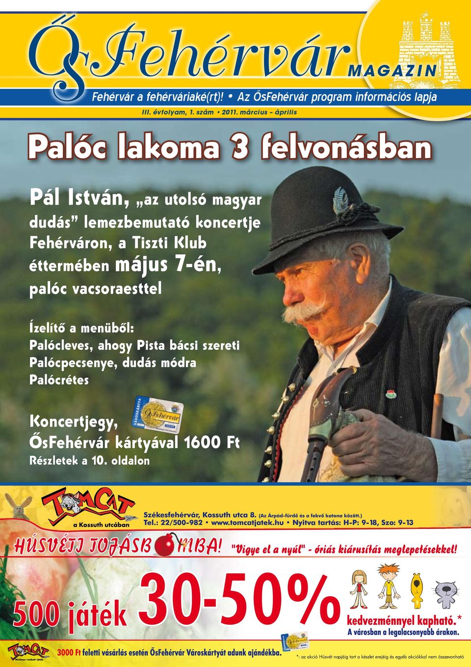 lemezbemutató koncertje Fehérváron, a Tiszti Klub éttermében május 7-én, palóc vacsoraesttel Ízelítő a