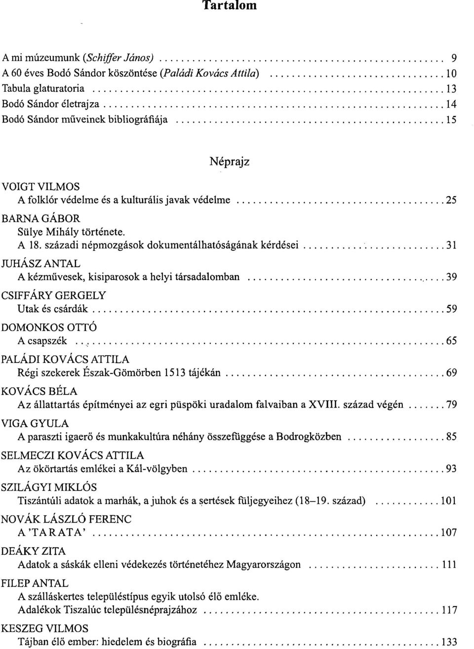 századi népmozgások dokumentálhatóságának kérdései 31 JUHÁSZ ANTAL A kézművesek, kisiparosok a helyi társadalomban.