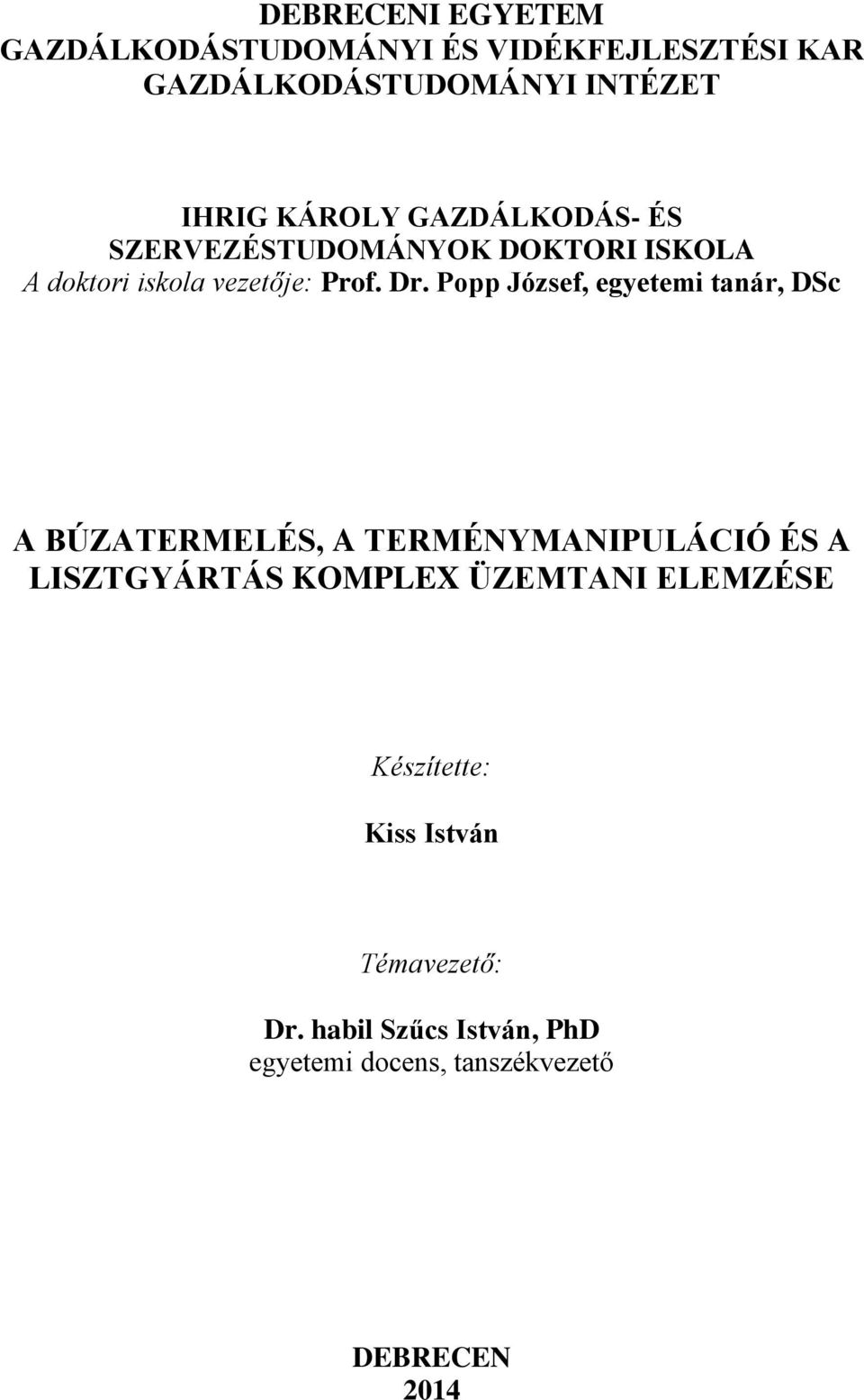 Popp József, egyetemi tanár, DSc A BÚZATERMELÉS, A TERMÉNYMANIPULÁCIÓ ÉS A LISZTGYÁRTÁS KOMPLEX