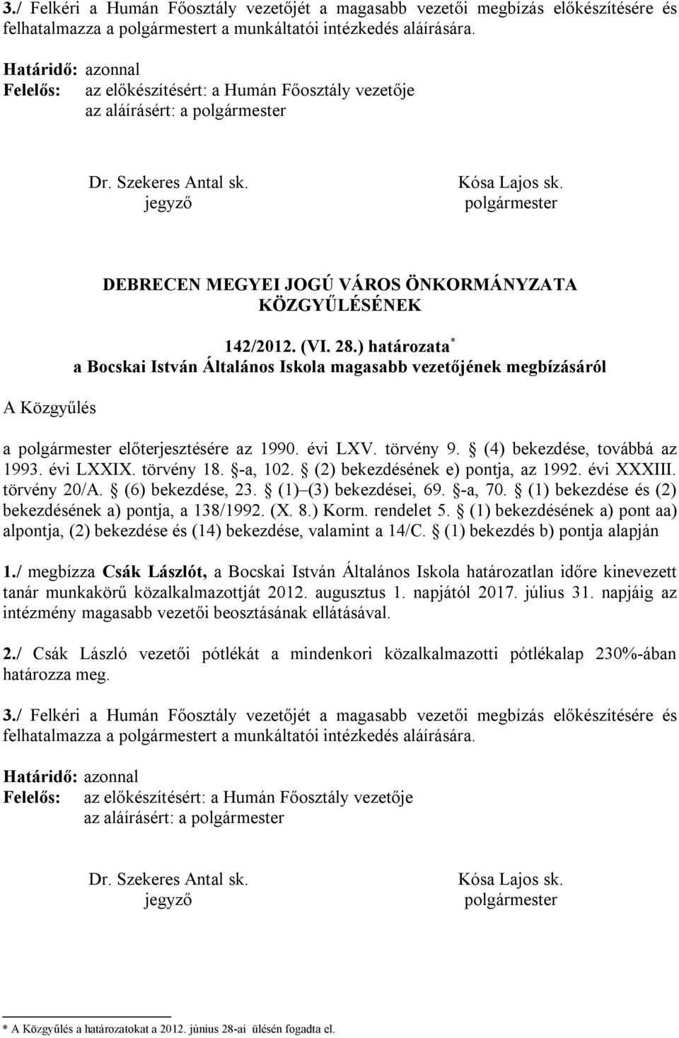 polgármester A Közgyűlés DEBRECEN MEGYEI JOGÚ VÁROS ÖNKORMÁNYZATA KÖZGYŰLÉSÉNEK 142/2012. (VI. 28.