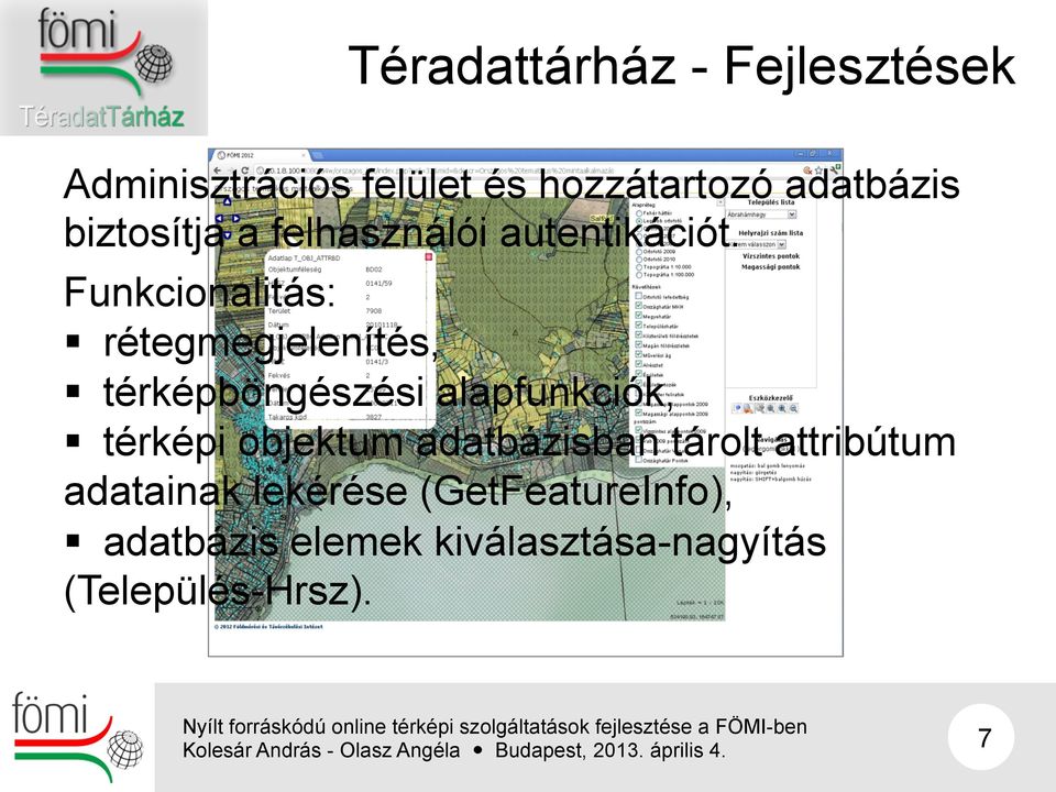 Funkcionalitás: rétegmegjelenítés, térképböngészési alapfunkciók, térképi objektum