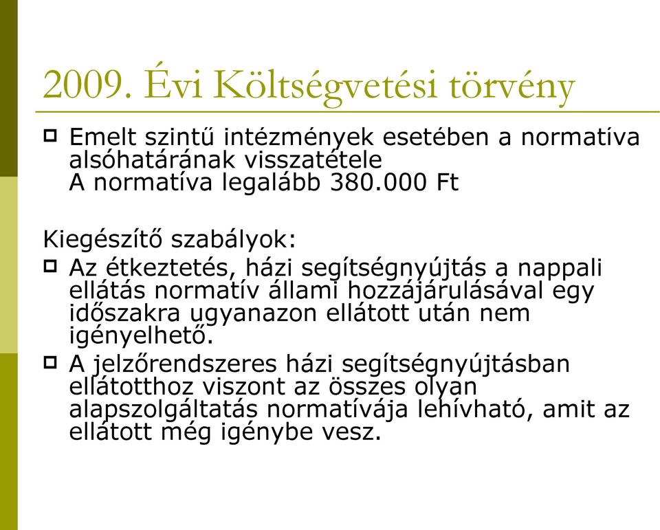 000 Ft Kiegészítő szabályok: Az étkeztetés, házi segítségnyújtás a nappali ellátás normatív állami