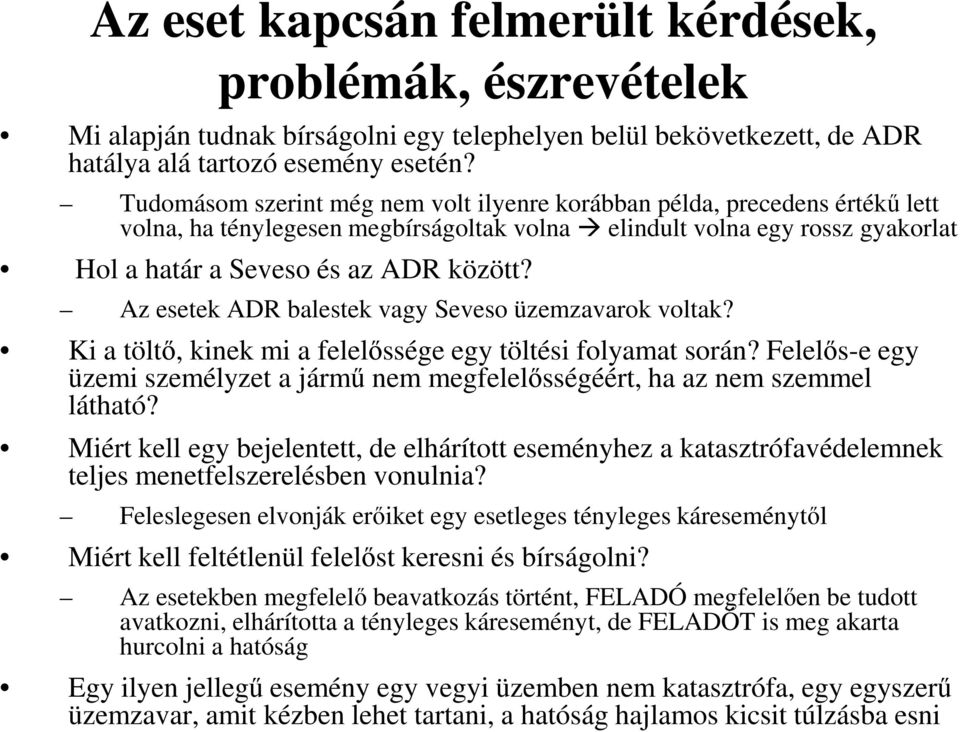 Az esetek ADR balestek vagy Seveso üzemzavarok voltak? Ki a töltő, kinek mi a felelőssége egy töltési folyamat során?