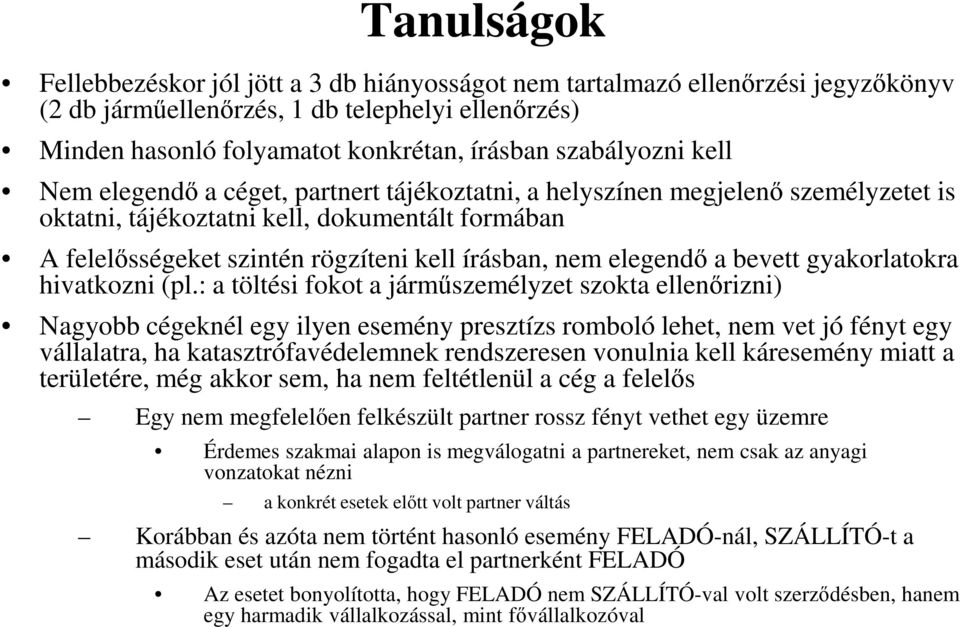 nem elegendő a bevett gyakorlatokra hivatkozni (pl.