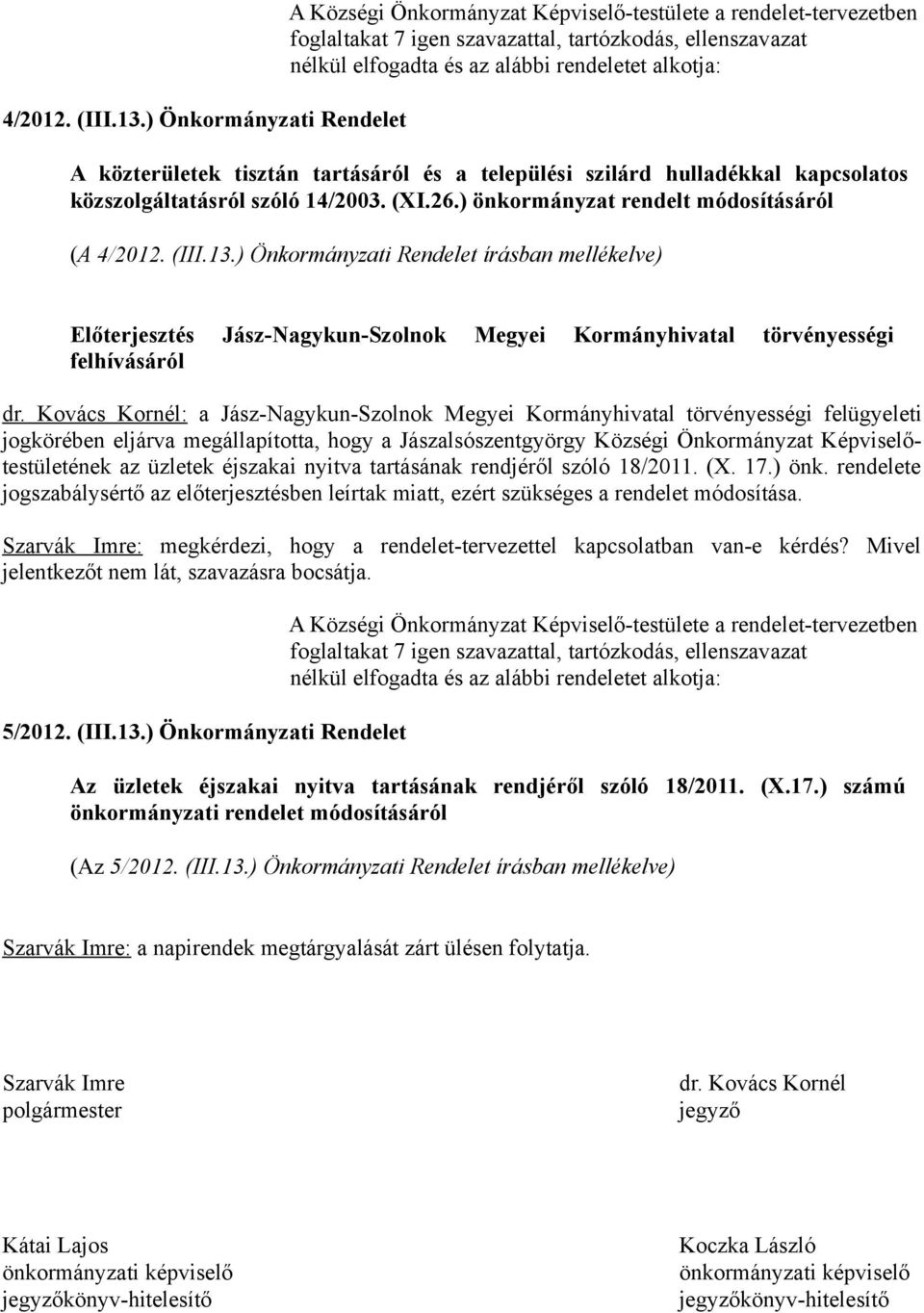 A közterületek tisztán tartásáról és a települési szilárd hulladékkal kapcsolatos közszolgáltatásról szóló 14/2003. (XI.26.