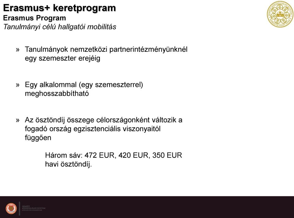 szemeszterrel) meghosszabbítható» Az ösztöndíj összege célországonként változik a