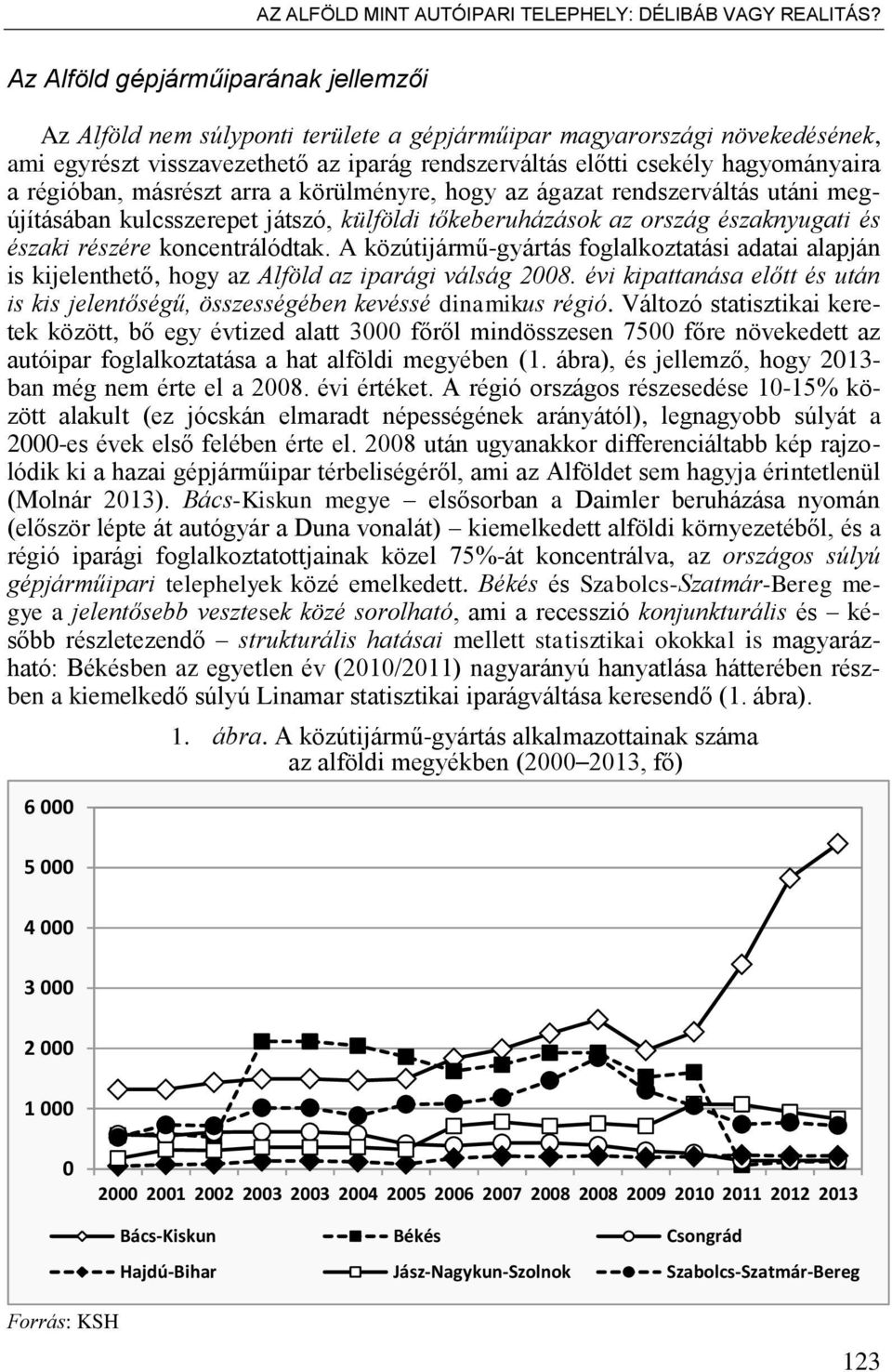 régióban, másrészt arra a körülményre, hogy az ágazat rendszerváltás utáni megújításában kulcsszerepet játszó, külföldi t keberuházások az ország északnyugati és északi részére koncentrálódtak.