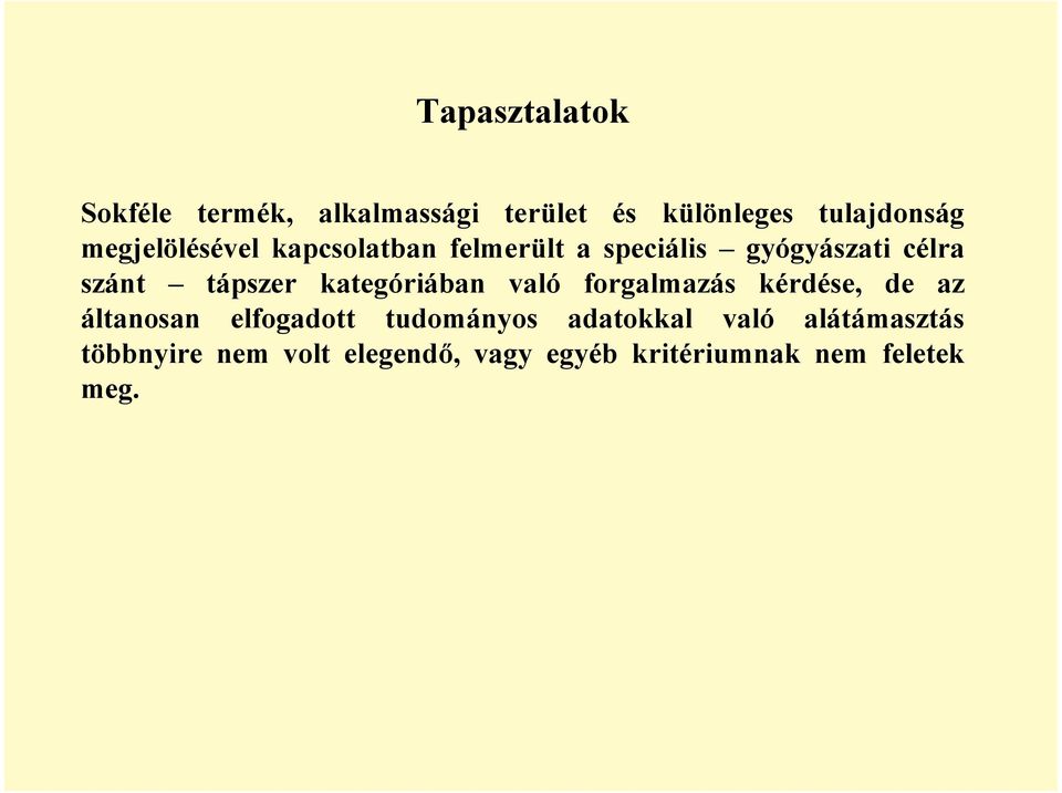 kategóriában való forgalmazás kérdése, de az áltanosan elfogadott tudományos