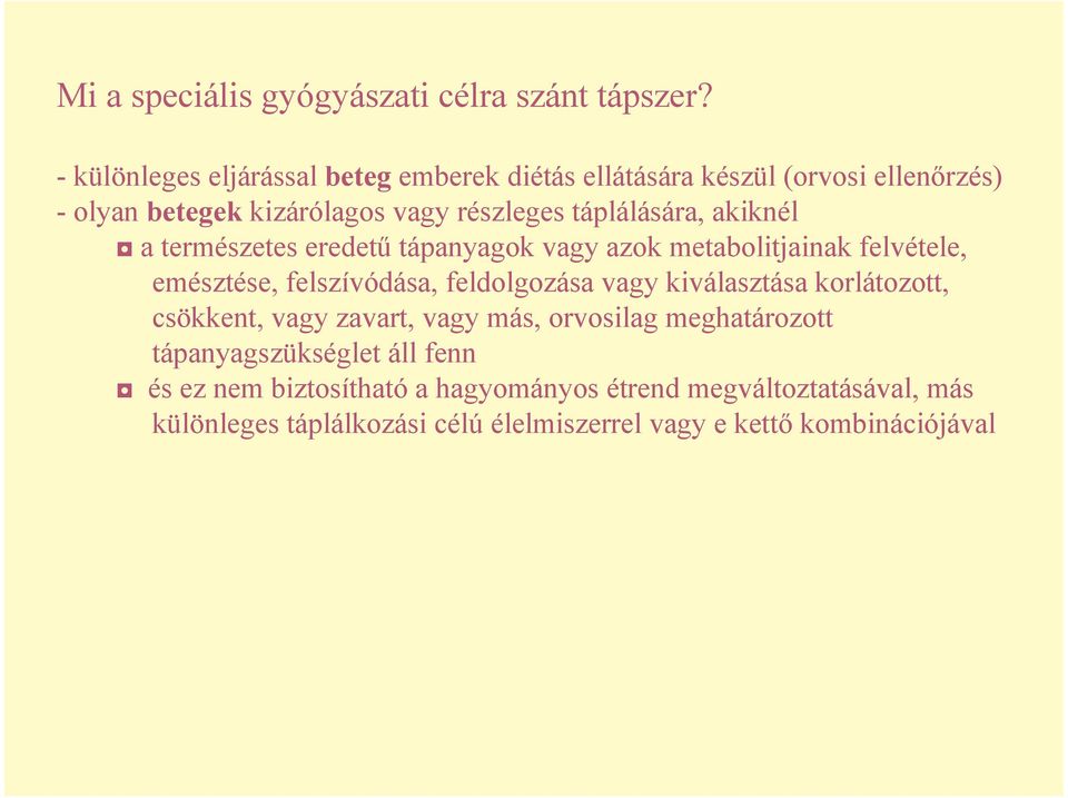 akiknél a természetes eredető tápanyagok vagy azok metabolitjainak felvétele, emésztése, felszívódása, feldolgozása vagy kiválasztása