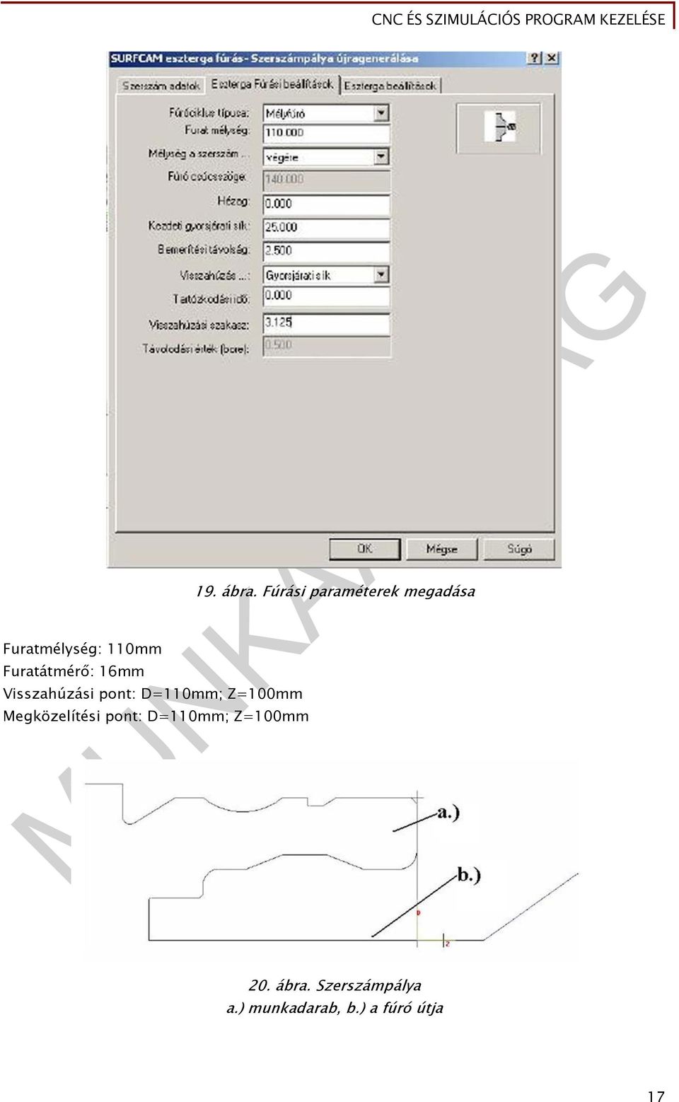 Z=100mm 19. ábra. Fúrási paraméterek megadása 20.