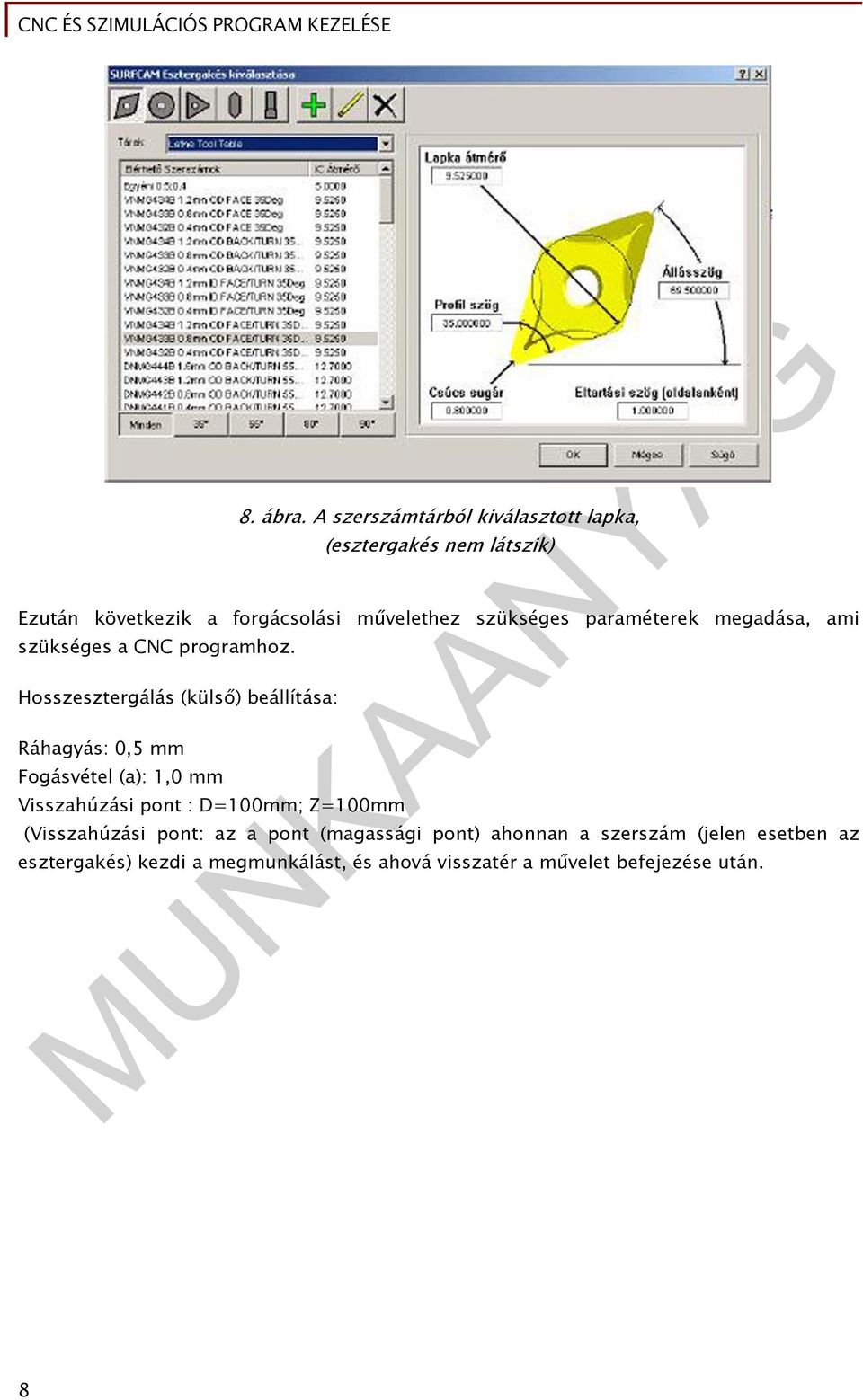 szükséges paraméterek megadása, ami szükséges a CNC programhoz.