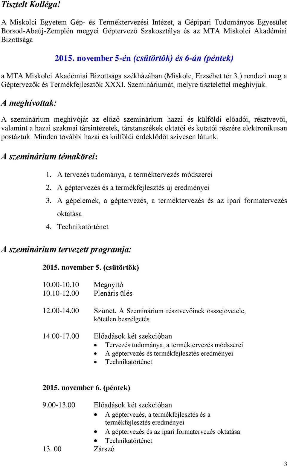 Szemináriumát, melyre tisztelettel meghívjuk.