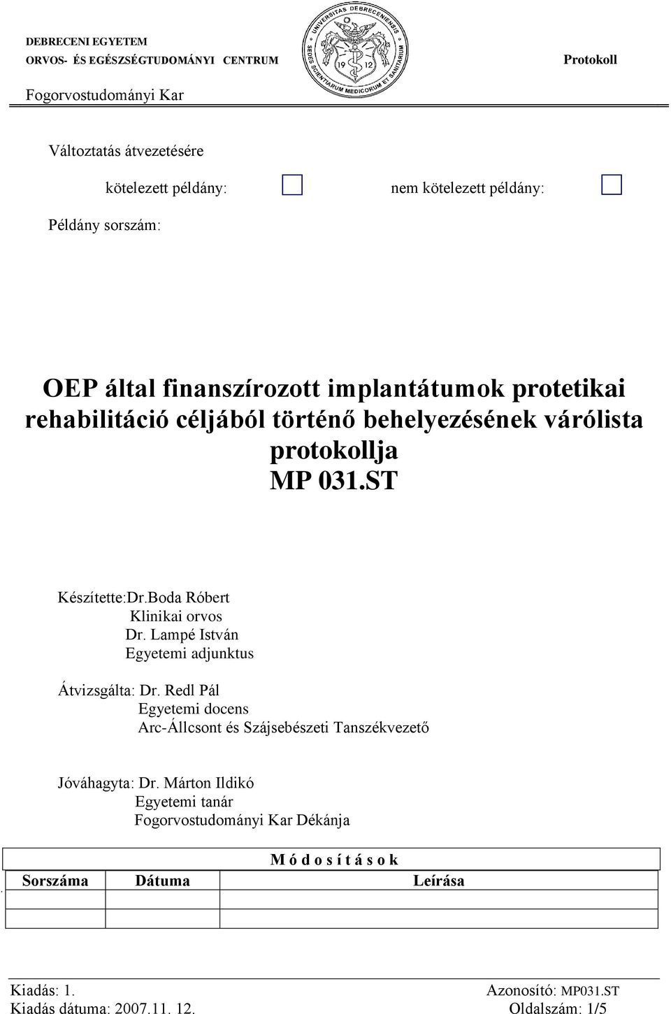 Boda Róbert Klinikai orvos Dr. Lampé István Egyetemi adjunktus Átvizsgálta: Dr.