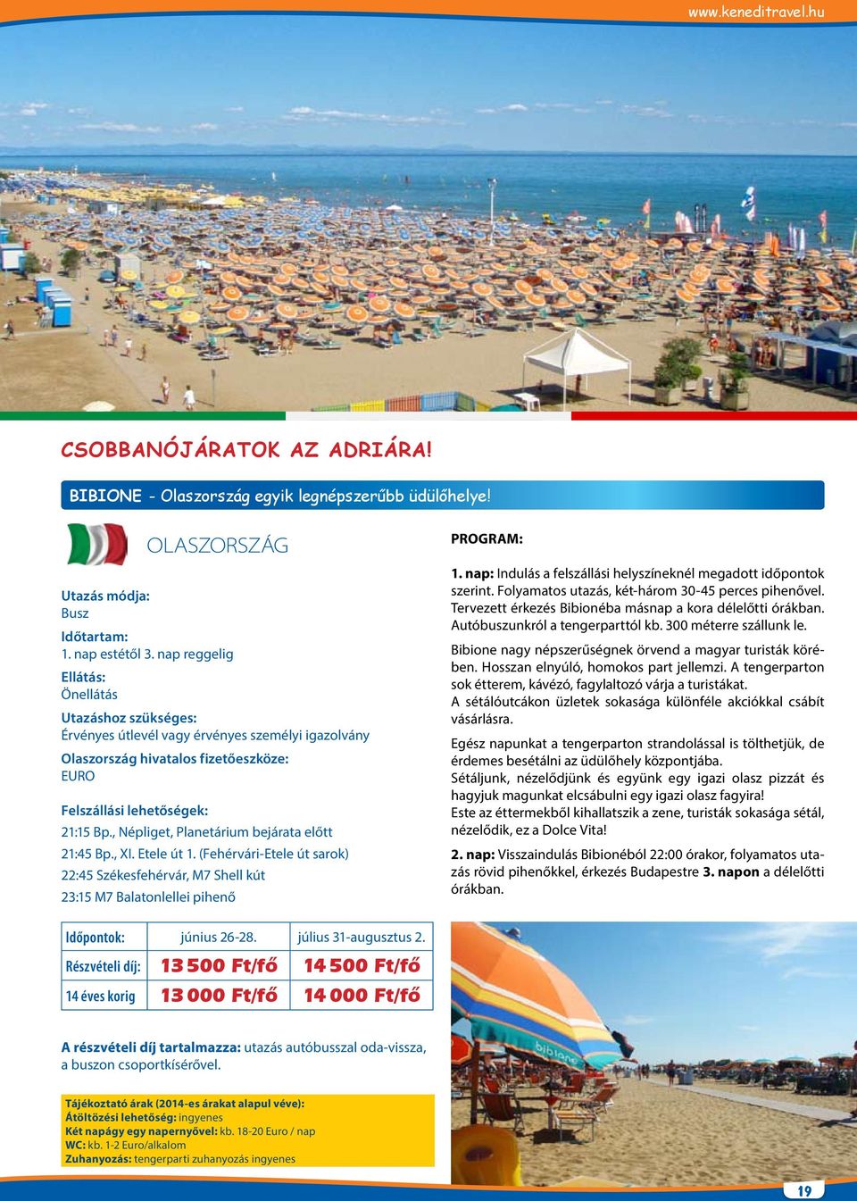 , Népliget, Planetárium bejárata előtt 21:45 Bp., XI. Etele út 1. (Fehérvári-Etele út sarok) 22:45 Székesfehérvár, M7 Shell kút 23:15 M7 Balatonlellei pihenő 1.