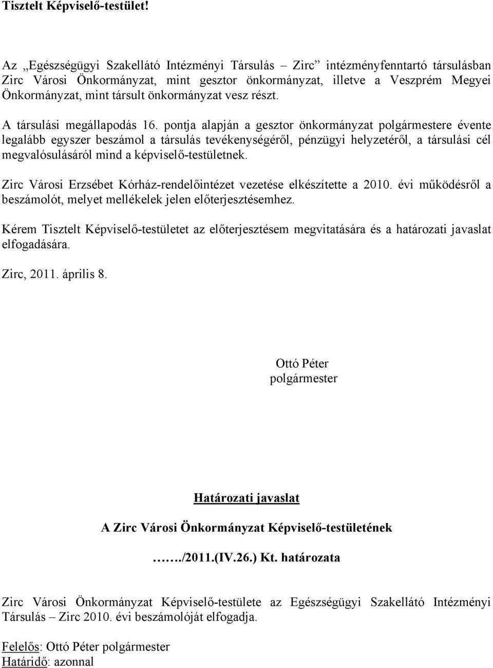 önkormányzat vesz részt. A társulási megállapodás 16.