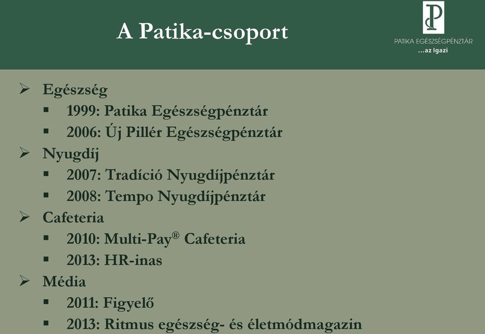 2008: Tempo Nyugdíjpénztár Cafeteria 2010: Multi-Pay Cafeteria