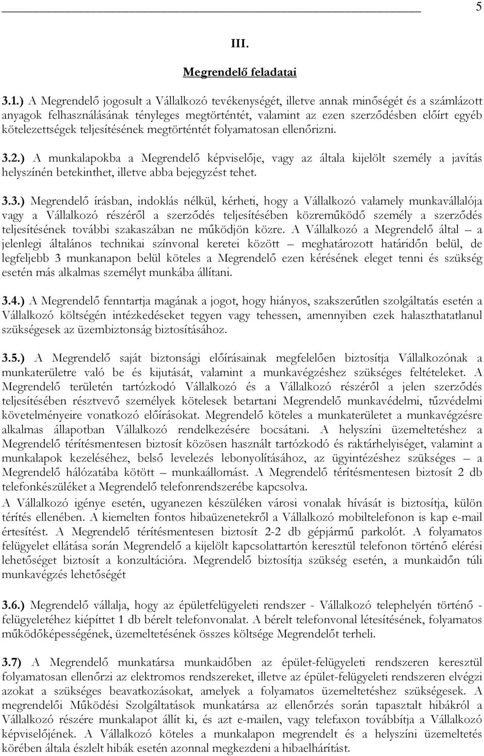 teljesítésének megtörténtét folyamatosan ellenőrizni. 3.