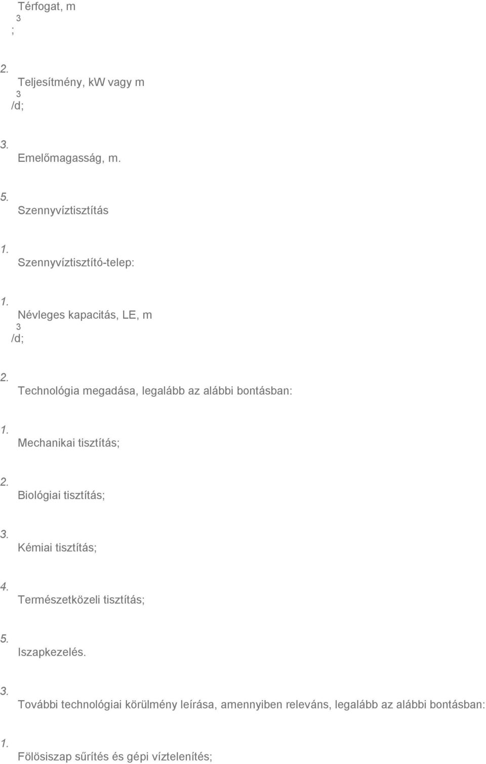 alábbi bontásban: Mechanikai tisztítás; Biológiai tisztítás; Kémiai tisztítás; Természetközeli