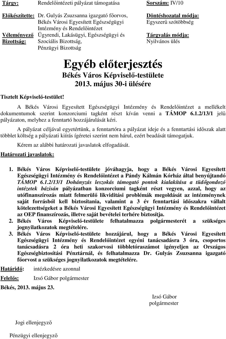 Ügyrendi, Lakásügyi, Egészségügyi és Szociális Bizottság, Pénzügyi Bizottság Egyéb előterjesztés Békés Város Képviselő-testülete 2013.