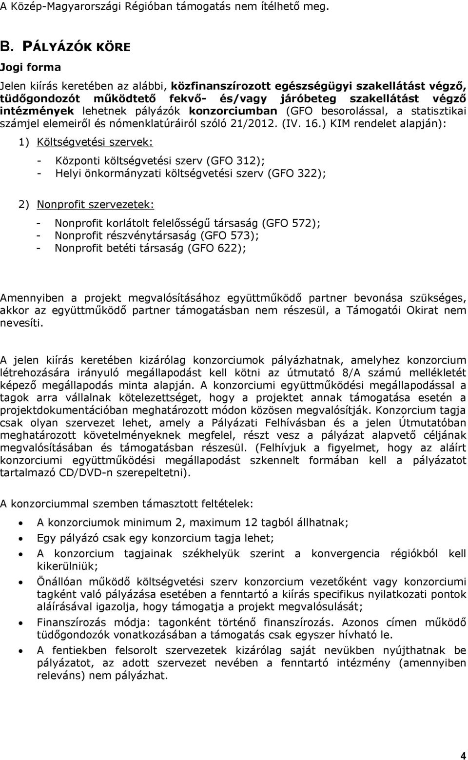 pályázók konzorciumban (GFO besorolással, a statisztikai számjel elemeiről és nómenklatúráiról szóló 21/2012. (IV. 16.