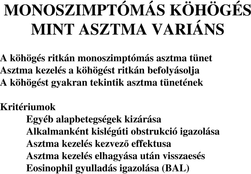 Kritériumok Egyéb alapbetegségek kizárása Alkalmanként kislégúti obstrukció igazolása Asztma