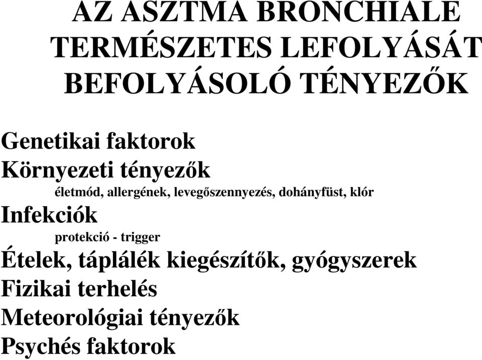 levegıszennyezés, dohányfüst, klór Infekciók protekció - trigger