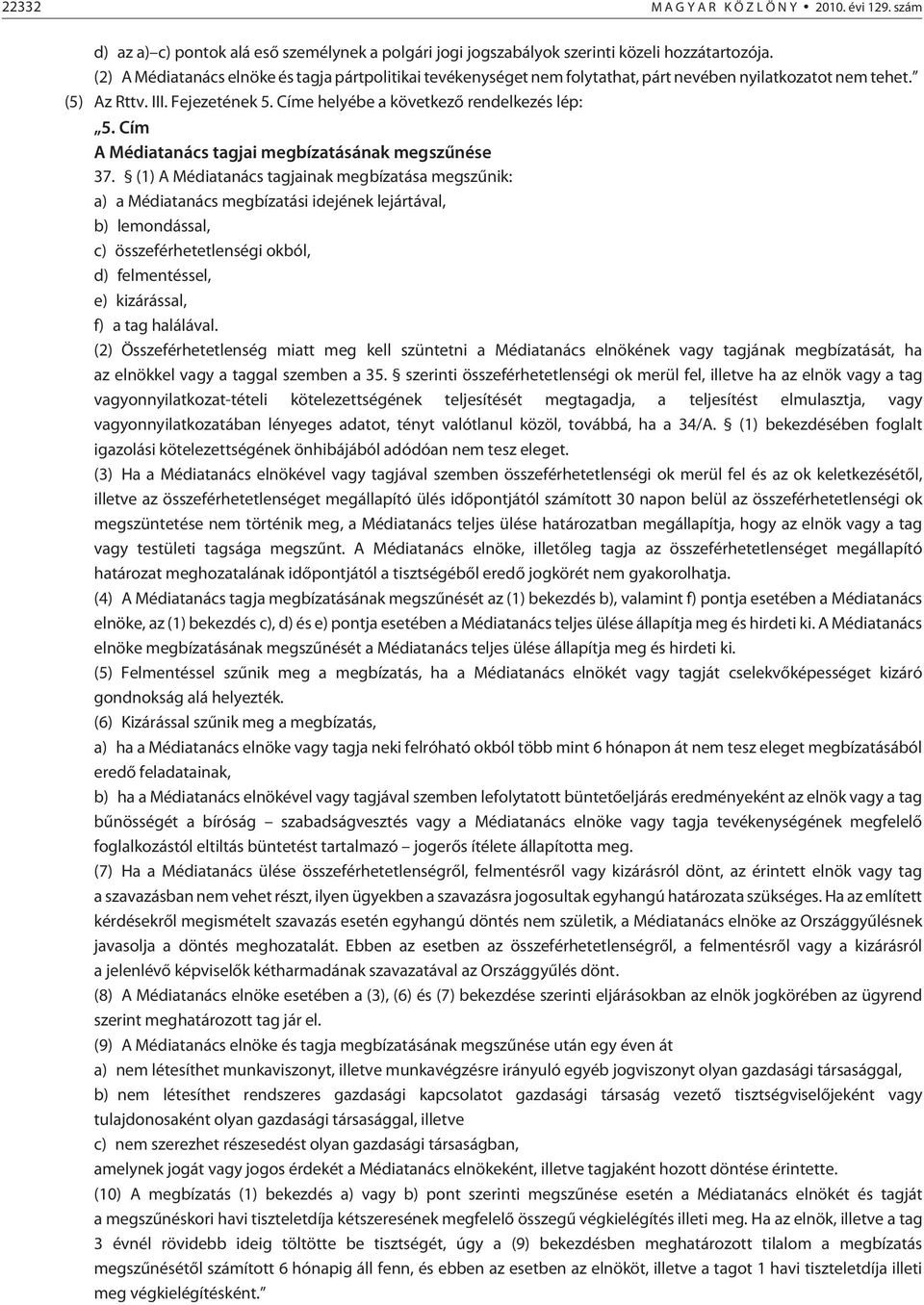 Cím A Médiatanács tagjai megbízatásának megszûnése 37.