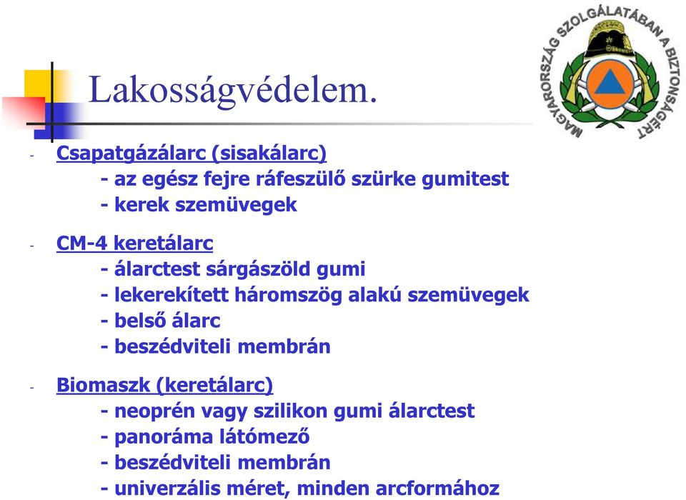 szemüvegek - belső álarc - beszédviteli membrán - Biomaszk (keretálarc) - neoprén vagy