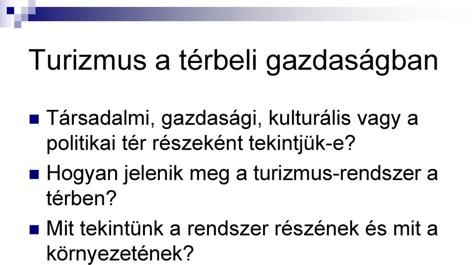 Hogyan jelenik meg a turizmus-rendszer a térben?