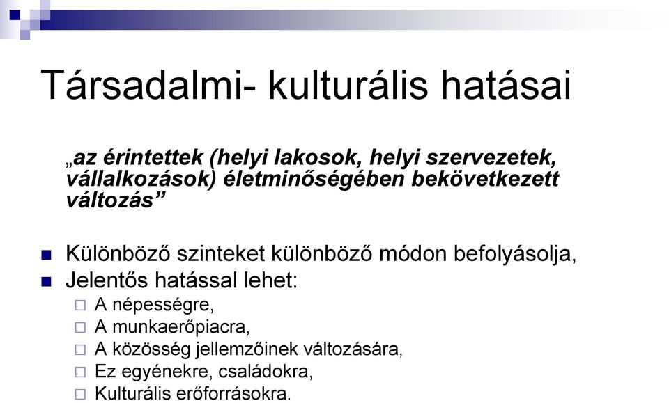 különböző módon befolyásolja, Jelentős hatással lehet: A népességre, A