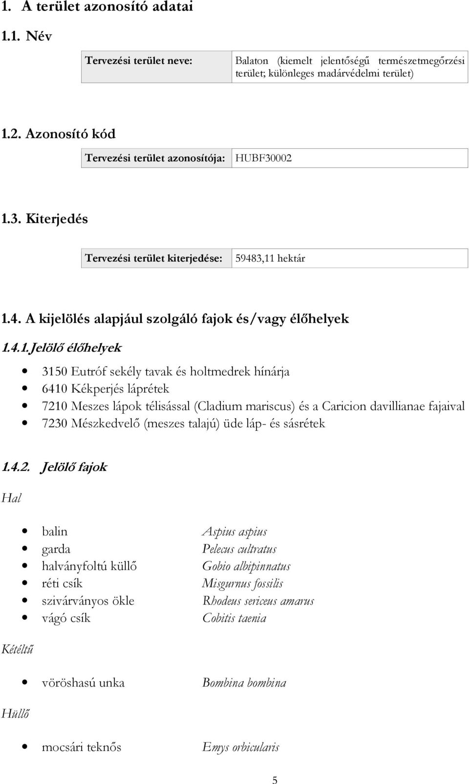 3. Kiterjedés Tervezési terület kiterjedése: 59483,11