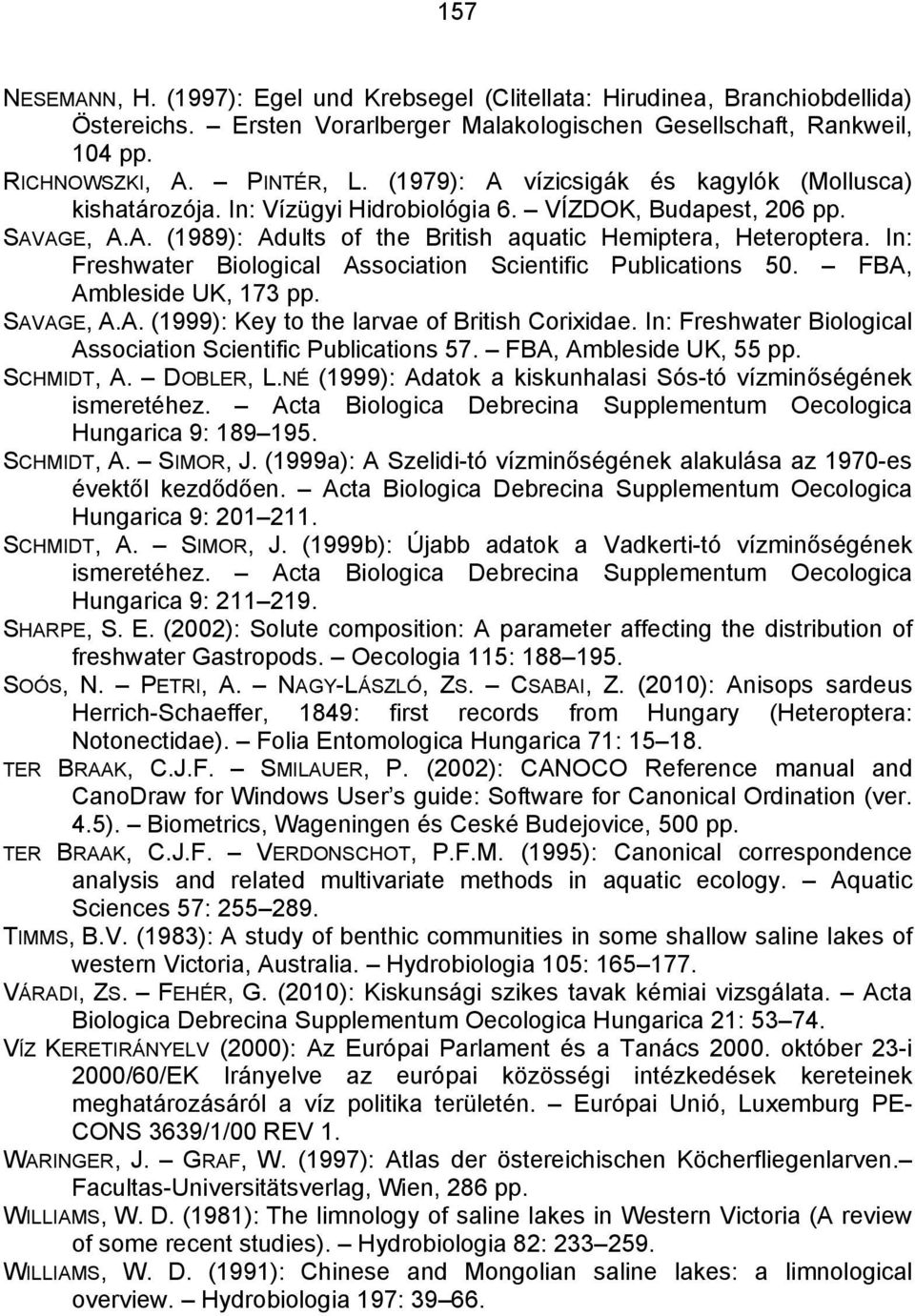 In: Freshwater Biological Association Scientific Publications 50. FBA, Ambleside UK, 173 pp. SAVAGE, A.A. (1999): Key to the larvae of British Corixidae.