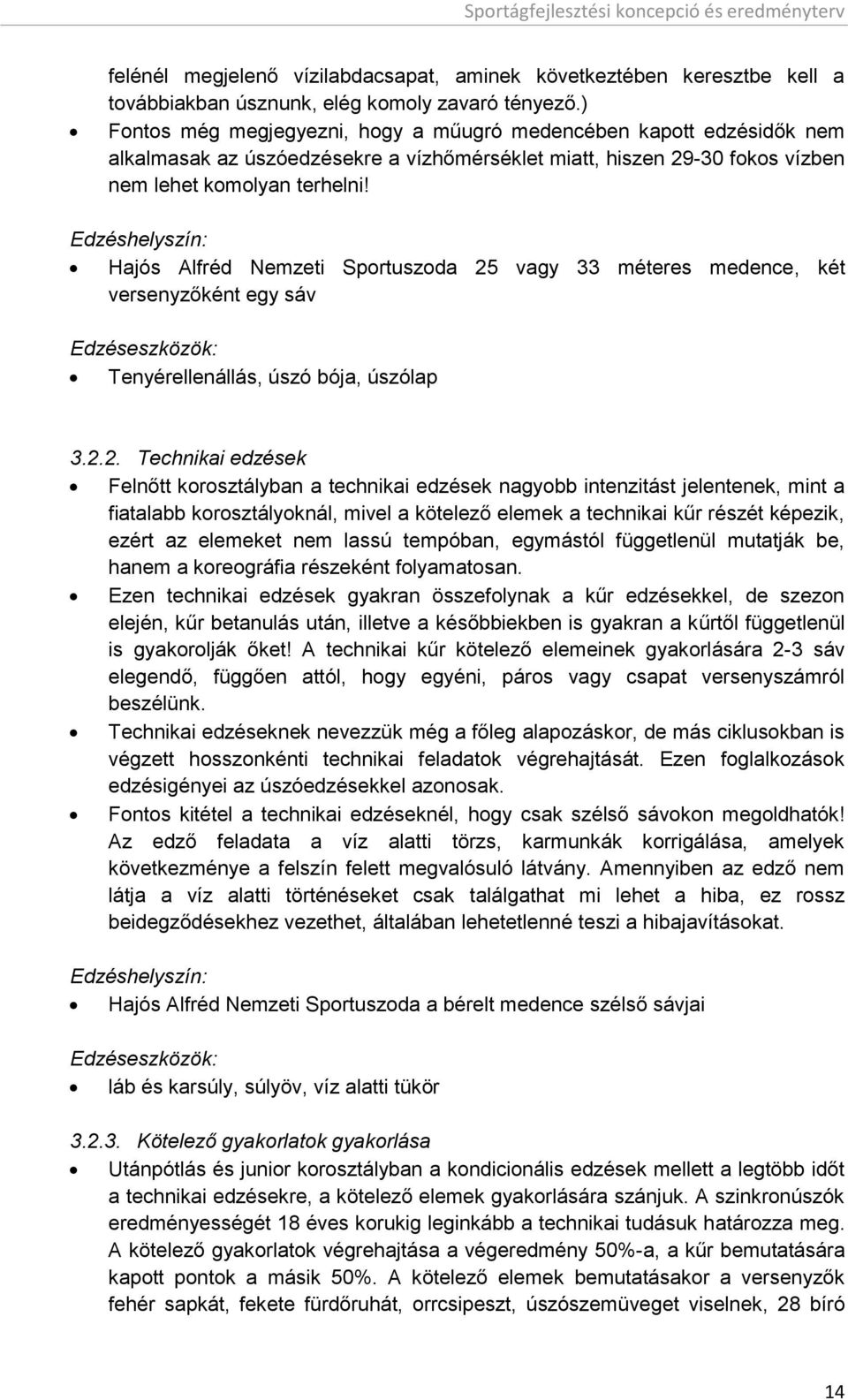 Edzéshelyszín: Hajós Alfréd Nemzeti Sportuszoda 25