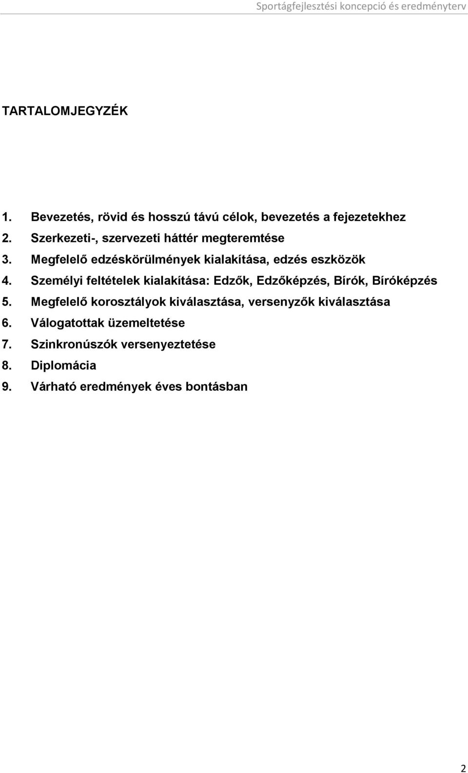 Személyi feltételek kialakítása: Edzők, Edzőképzés, Bírók, Bíróképzés 5.