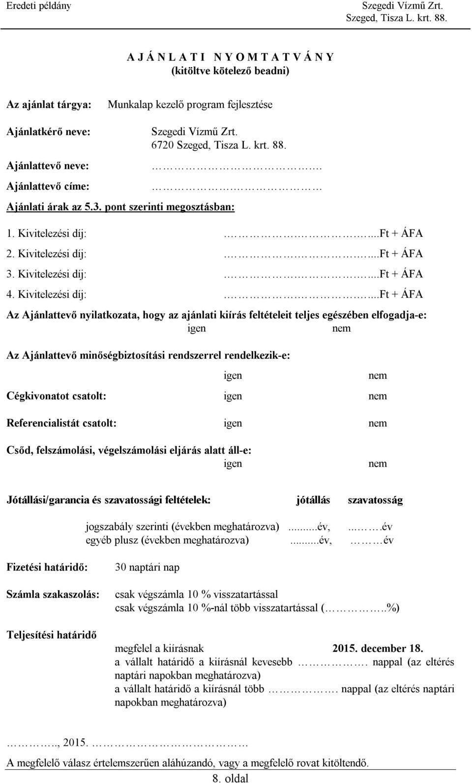 .....ft + ÁFA 2. Kivitelezési díj:.