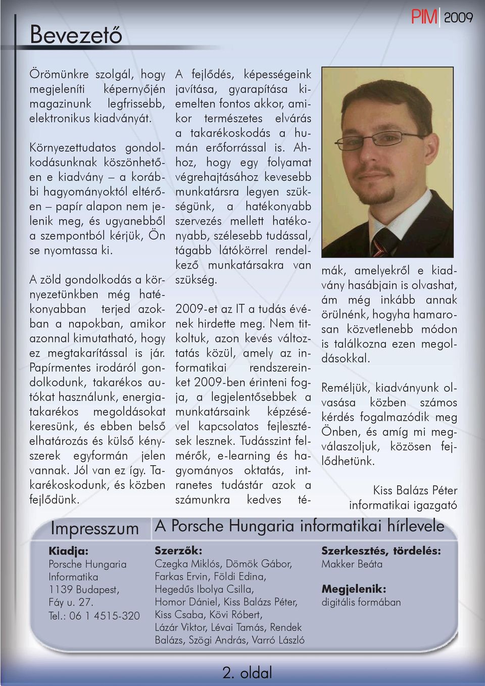A zöld gondolkodás a környezetünkben még hatékonyabban terjed azokban a napokban, amikor azonnal kimutatható, hogy ez megtakarítással is jár.