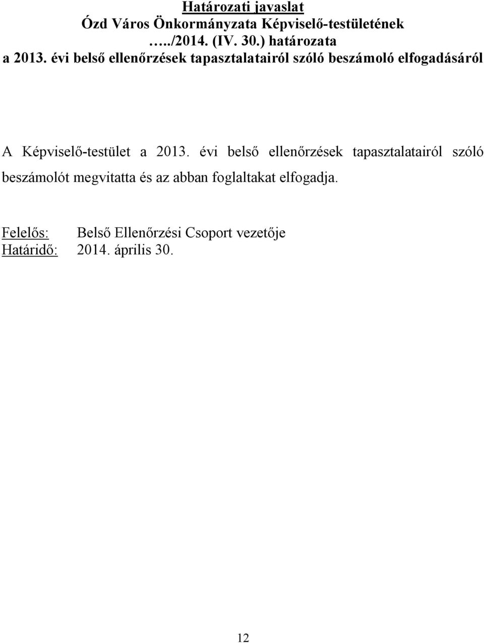 évi belső ellenőrzések tapasztalatairól szóló beszámoló elfogadásáról A Képviselő-testület a