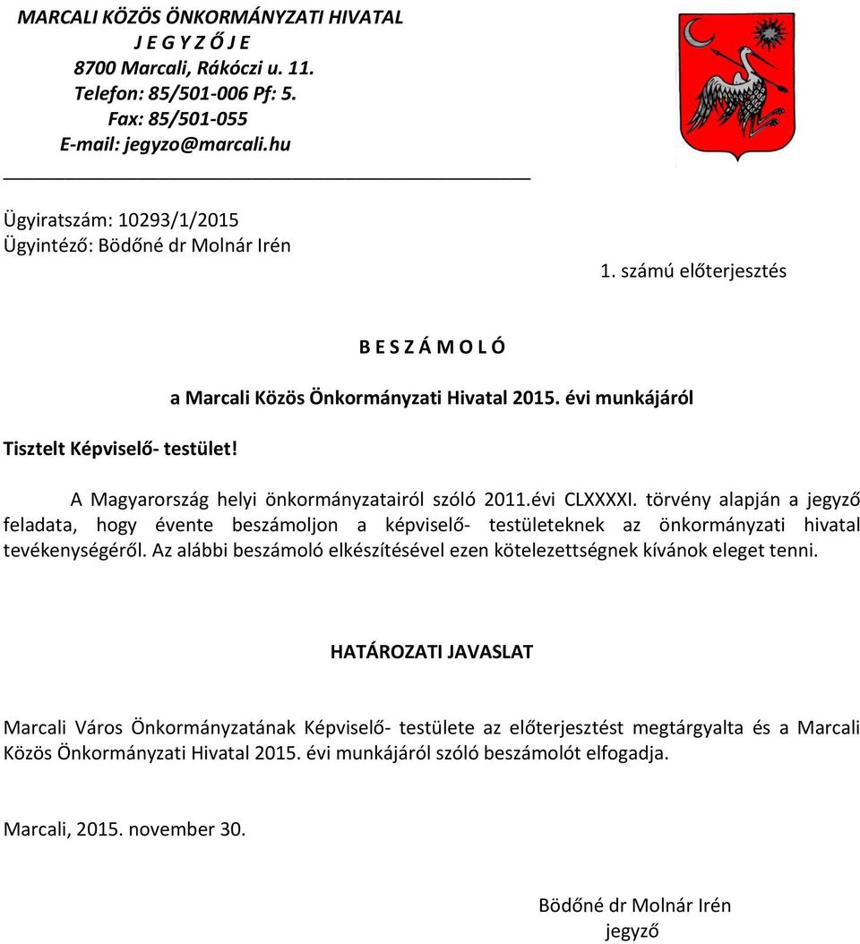évi munkájáról A Magyarország helyi önkormányzatairól szóló 2011.évi CLXXXXI.