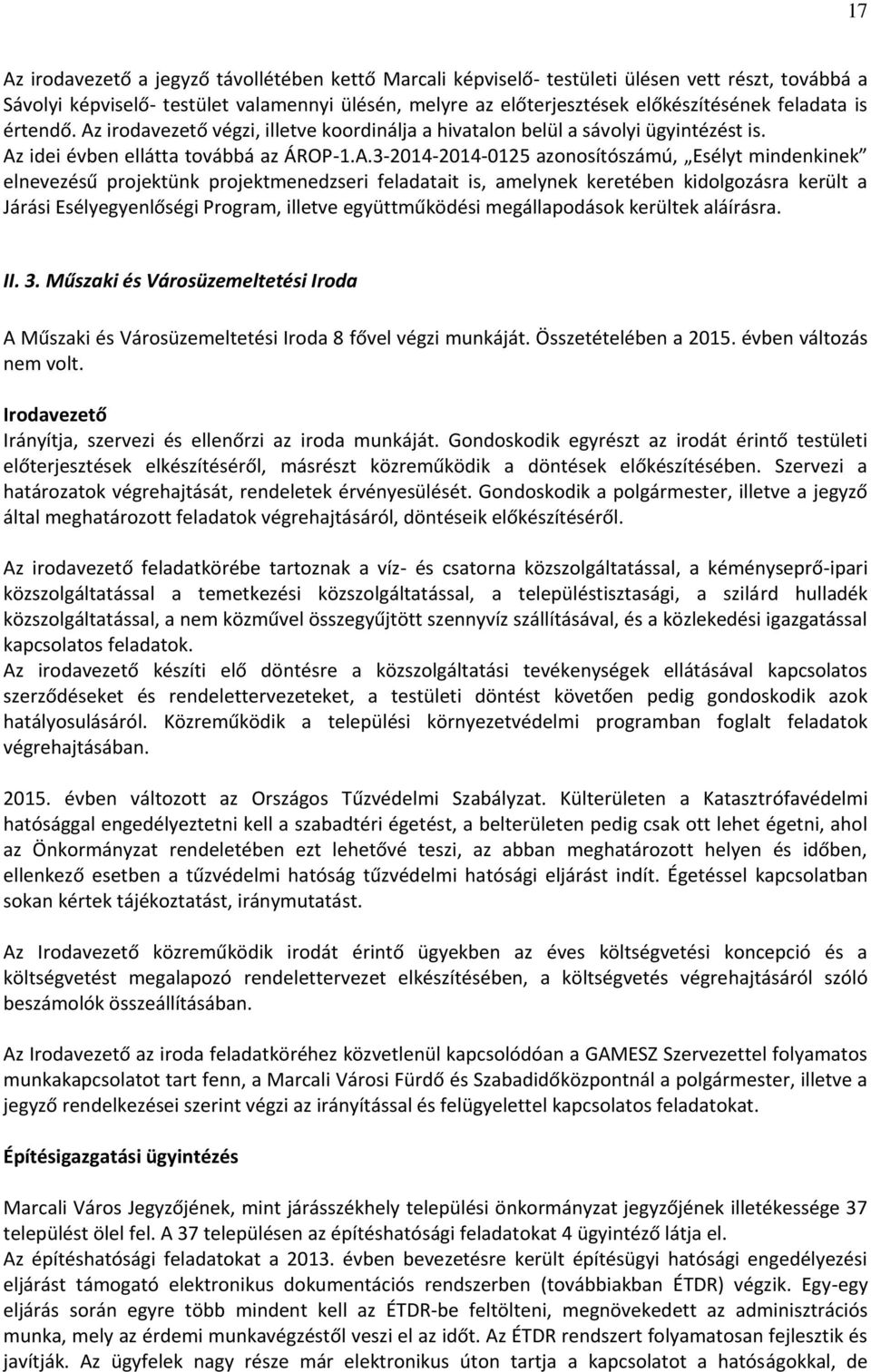irodavezető végzi, illetve koordinálja a hivatalon belül a sávolyi ügyintézést is. Az