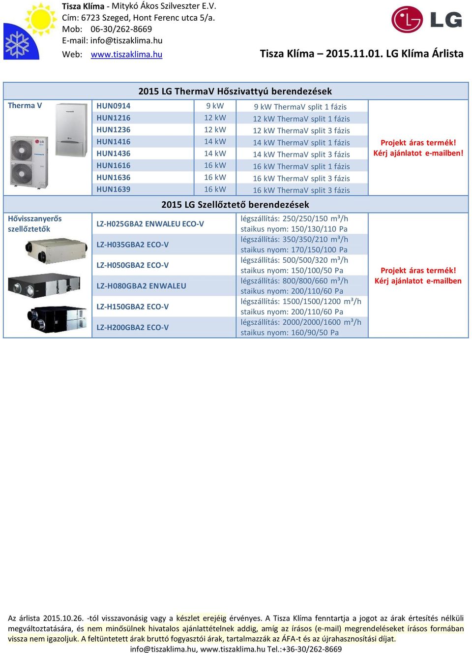 Hővisszanyerős szellőztetők LZ-H025GBA2 ENWALEU ECO-V LZ-H035GBA2 ECO-V LZ-H050GBA2 ECO-V LZ-H080GBA2 ENWALEU LZ-H150GBA2 ECO-V LZ-H200GBA2 ECO-V 2015 LG Szellőztető berendezések légszállítás: