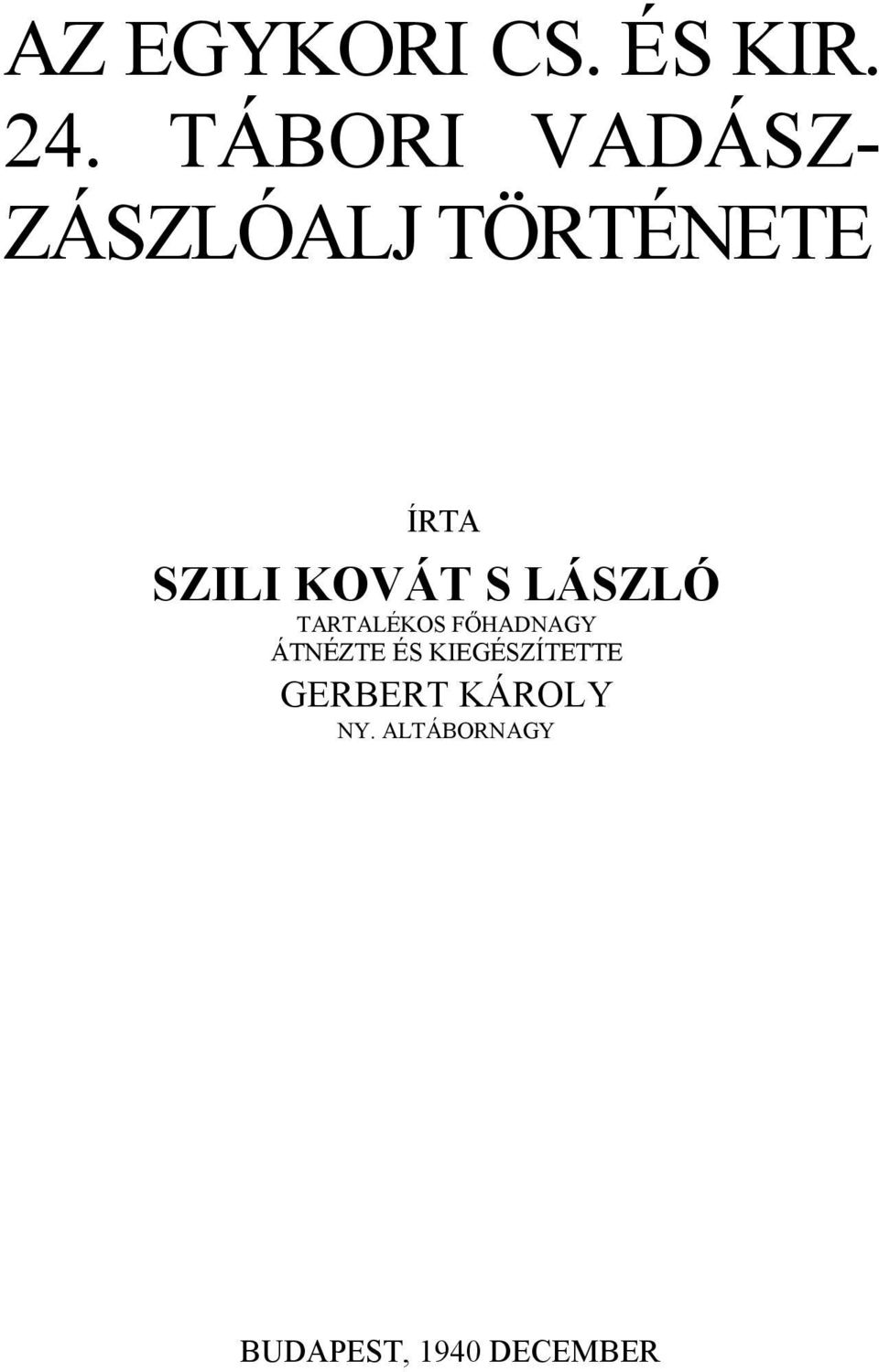 KOVÁT S LÁSZLÓ TARTALÉKOS FŐHADNAGY ÁTNÉZTE ÉS