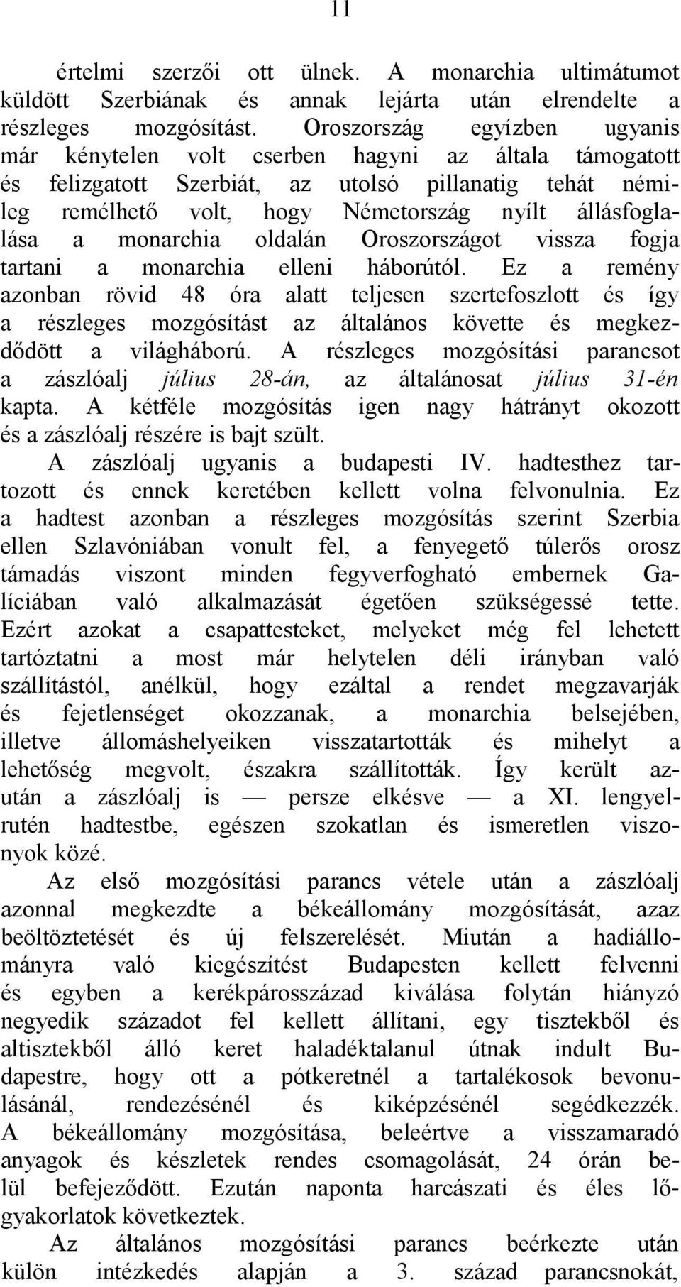 monarchia oldalán Oroszországot vissza fogja tartani a monarchia elleni háborútól.