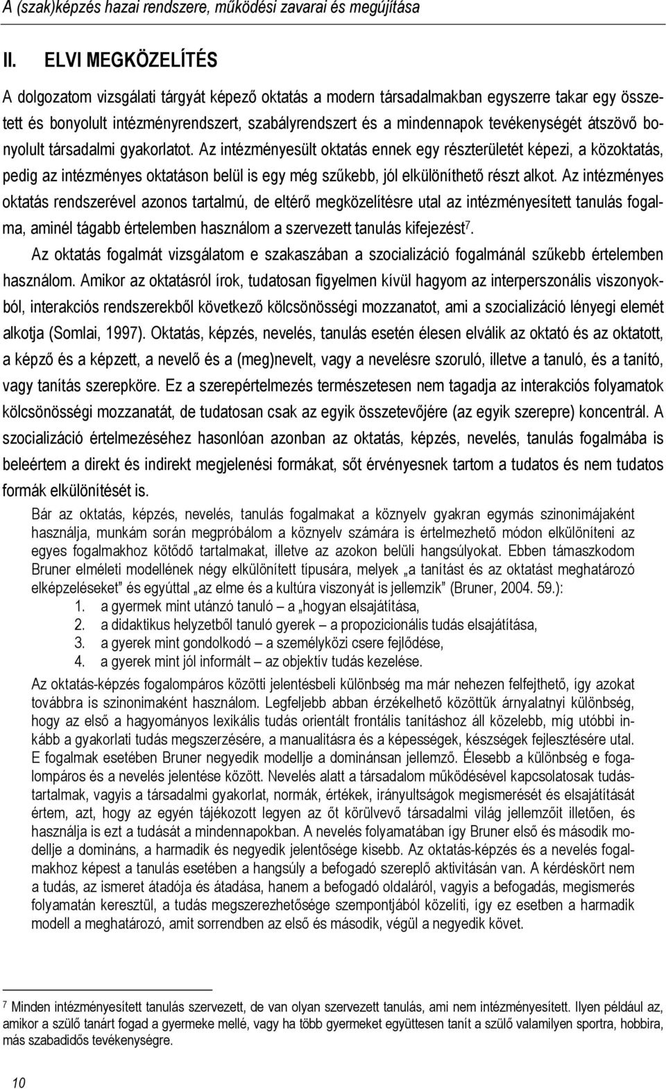 átszövő bonyolult társadalmi gyakorlatot.