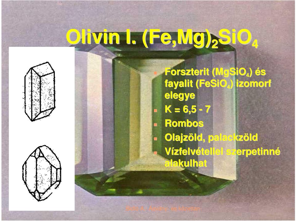 és fayalit (FeSiO 4 ) izomorf elegye K =